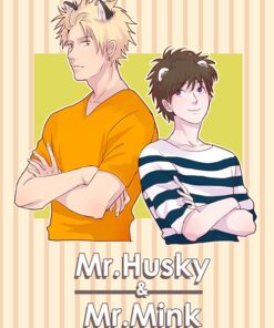 Mr.Husky & Mr.Mink