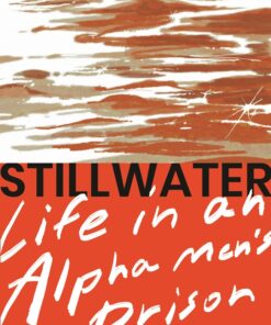 Stillwater, Life in An Alpha Men's Prison
