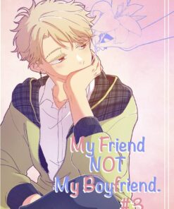 My Friend NOT My Boyfriend. #3